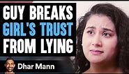 If Someone Broke Your Trust, Watch This | Dhar Mann
