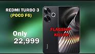 Redmi Turbo 3 ( Poco F6) Launched @ ₹22,999 SD- 8s GEN 3 | Flagship Killer.