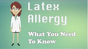 Latex Allergy - What You Need To Know