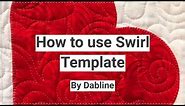 Free Motion Quilting: How to Use Swirl Template By Dabline