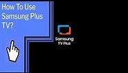 How To Use Samsung Plus TV?