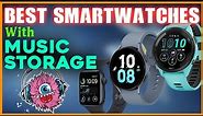 ⌚ Best Smartwatches With Music Storage: Top Smartwatches That Can Play Music Without Phone Offline