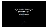 My sweetest memory - Love Quotes and Sayings for all Occasions