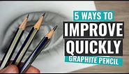5 Ways To QUICKLY IMPROVE Your Graphite Pencil Drawings