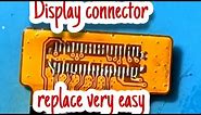 How to change all type display connector , lcd strip replace easy way,display connector kaise lagaye