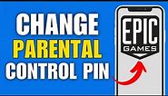 Change Parental Control Pin On Epic Games - Full Guide