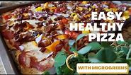EASY, HEALTHY PIZZA WITH MICROGREENS