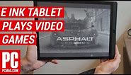 Watch This 13-Inch E Ink Tablet Play Video Games