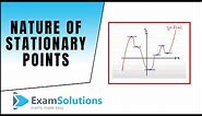 Stationary Points - Nature of (1st differential method) : ExamSolutions