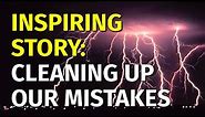 Inspiring Short Stories | Cleaning Up Our Mistakes | Motivational & Inspirational Video
