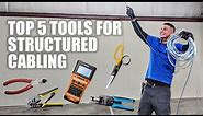 Top 5 Tools for a Structured Cabling Technician