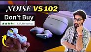 Noise Earbuds VS102 Detail Review | Must Watch Before You Buy | Noise VS102 | Noise VS102 Pro