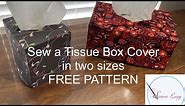 Sew a Tissue Box Cover in Two Sizes! FREE PATTERN!