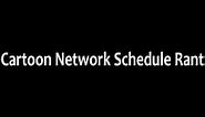 Cartoon Network Schedule Rant