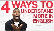 Learn English - 4 ways to understand what you hear