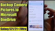 Galaxy S21/Ultra/Plus: How to Backup Camera Pictures to Microsoft OneDrive