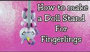 How to make a Doll stand for Fingerlings