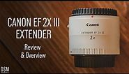 Canon EF 2X III Extender | Review & Overview