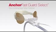 AnchorFast Guard Select Oral Endotracheal Tube Fastener Instructional Video | Hollister Incorporated