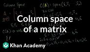 Column space of a matrix | Vectors and spaces | Linear Algebra | Khan Academy