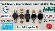 Top 5 Luxury Smartwatches 2023 | Best Premium Smartwatch | best smartwatch under 5000 | smart watch
