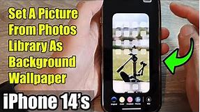iPhone 14's/14 Pro Max: How to Set A Picture From Photos Library As Background Wallpaper