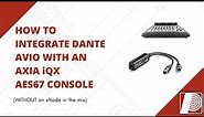 How To Integrate Dante AVIO With AXIA iQx (without an xNode)