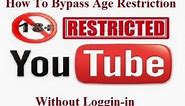How to Watch 18+ / Age Restricted YouTube Videos Without Signing-in