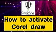 How to activate corel draw all versions. including x5,x6,x7 etc. after installation