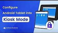 How to Configure Android Tablet into Kiosk Mode - AirDroid Business