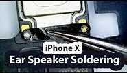 iPhone x ear speaker replacement and soldering