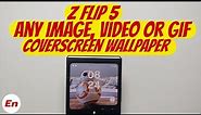 Samsung Galaxy Z Flip 5 :- How To Use Any Image, Video or GIF as Cover Screen Wallpaper
