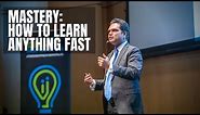 Mastery: How to Learn Anything Fast | Nishant Kasibhatla