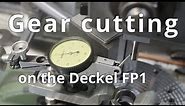 Gear cutting on the Deckel FP1