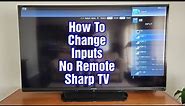 Sharp TV – How To Change Inputs No Remote