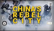 China’s Rebel City: The Hong Kong Protests