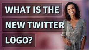 What is the new Twitter logo?