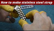 How to make stainless steel watch strap