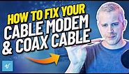 How to fix your cable modem & coax cable