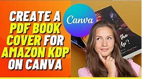 How to Create a PDF Book Cover for Amazon KDP on Canva