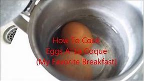 How To Cook Eggs A' La Coque