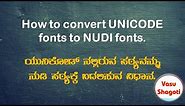 How to convert UNICODE fonts to NUDI.. “ಯುನಿಕೋಡ್” ನಿಂದ "ನುಡಿ"