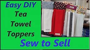 Sew to Sell Towel Toppers for Tea Towels & Hand Towels Easy DIY Beginners Project Kitchen ideas