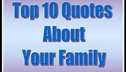 Top 10s: Quotes About Your Family Quotes
