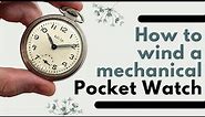 How to Wind a Pocket Watch | Vintage Mechanical Pocket Watches