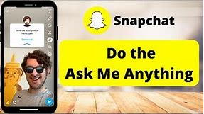 How To Do the Ask Me Anything on Snapchat !!