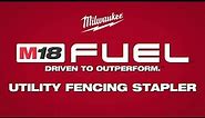 Milwaukee® M18 FUEL™ Utility Fencing Stapler
