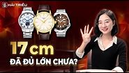 Cổ tay 17cm đeo đồng hồ size bao nhiêu là đẹp? Top 4 Đồng Hồ Nam Mặt To bán chạy nhất