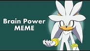 Brain Power MEME [Silver the hedgehog]