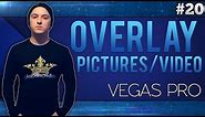 Sony Vegas Pro 13: How to Overlay Pictures/Videos - Tutorial #20